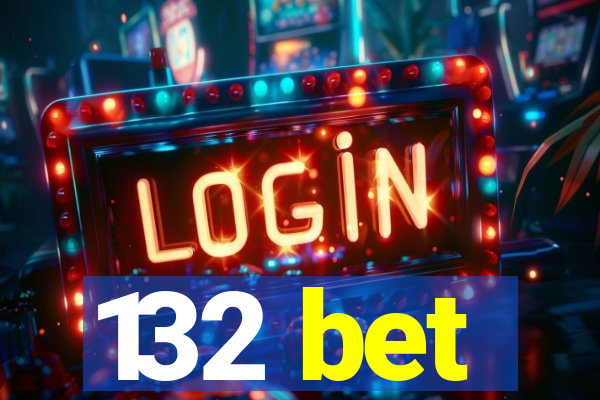 132 bet